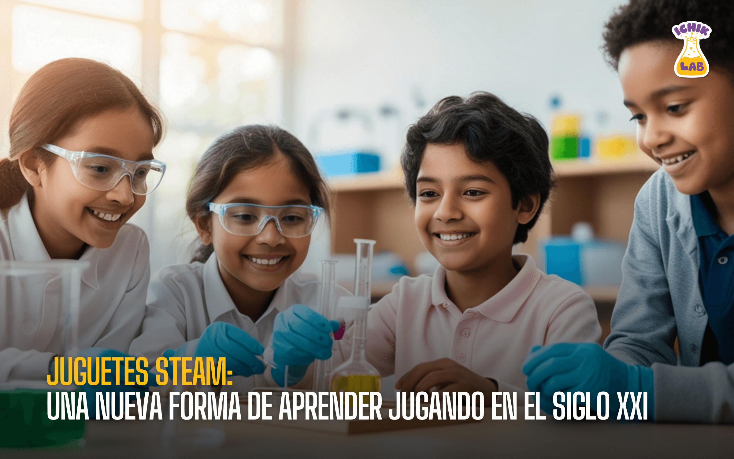 Juguetes STEAM: una nueva forma de aprender jugando en el siglo XXI
