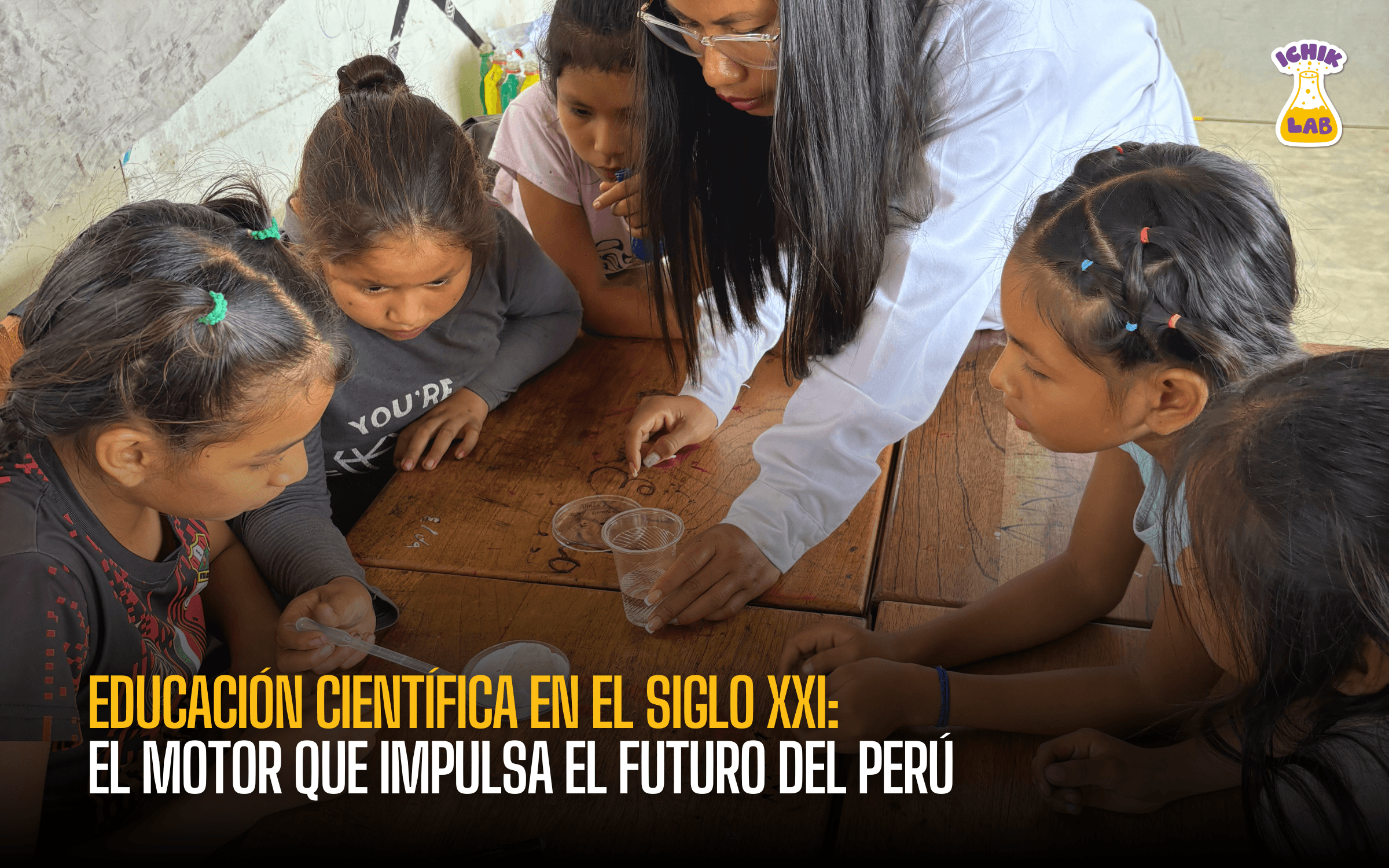 Educación científica en el siglo XXI: el motor que impulsa el futuro del Perú